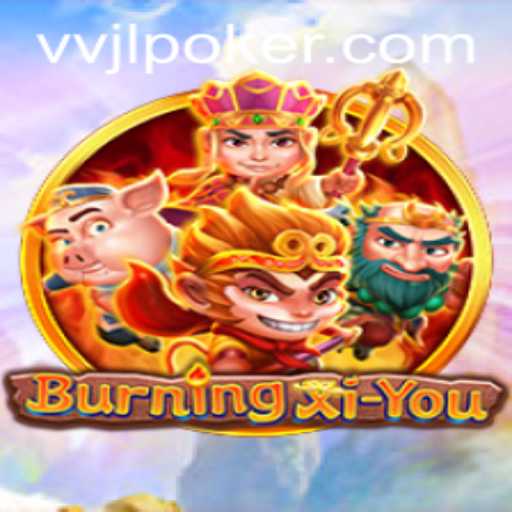 Discover the Enchantment of BurningXiYou and the Strategy of VVJL